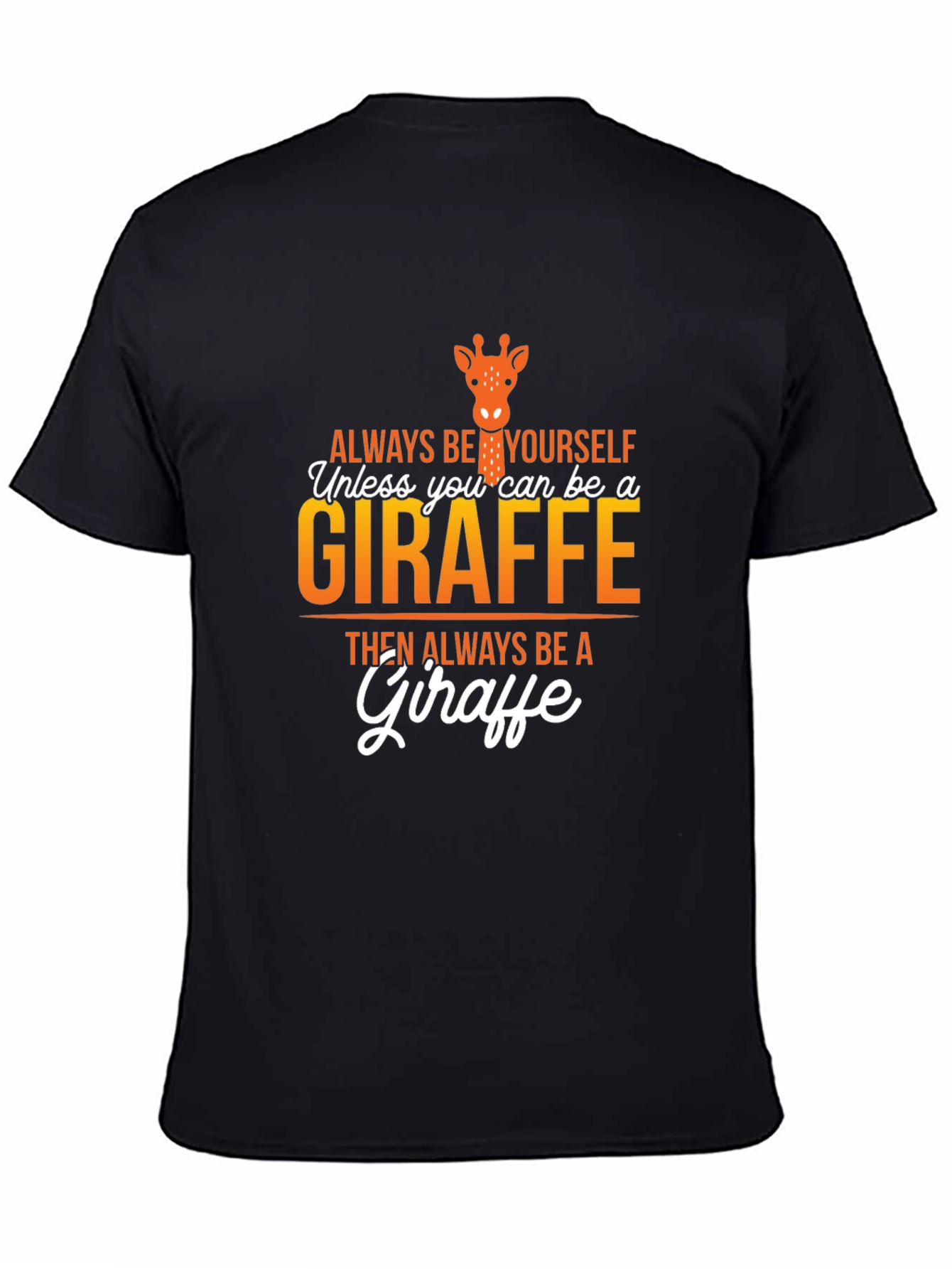 Always Be a Giraffe Graphic T-Shirt