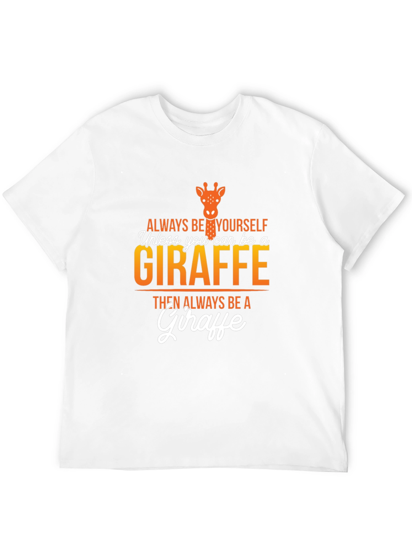 Always Be a Giraffe Graphic T-Shirt