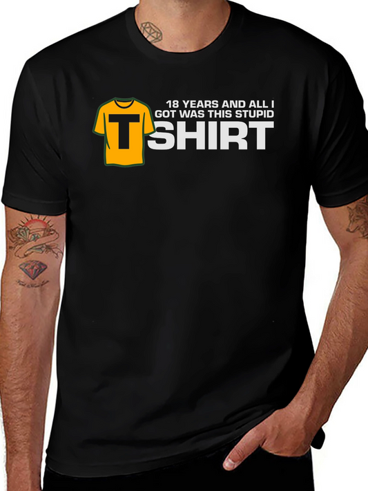 18 Years & All I Got Was This T-Shirt - Novelty Graphic Tee
