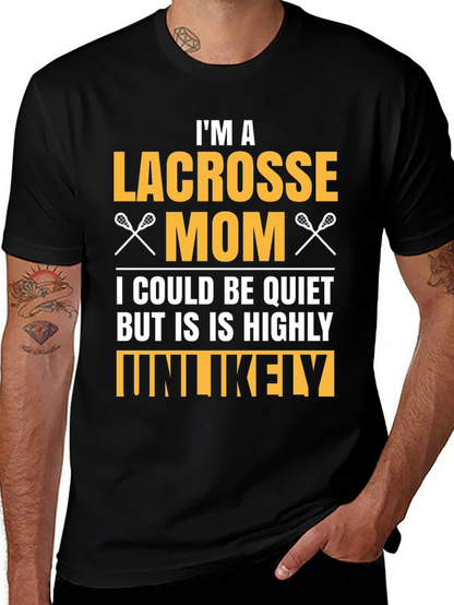 Lacrosse Mom T-Shirt - Highly Unlikely to Be Quiet