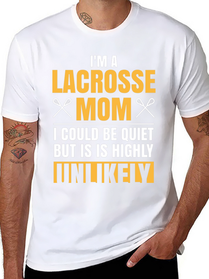 Lacrosse Mom T-Shirt - Highly Unlikely to Be Quiet