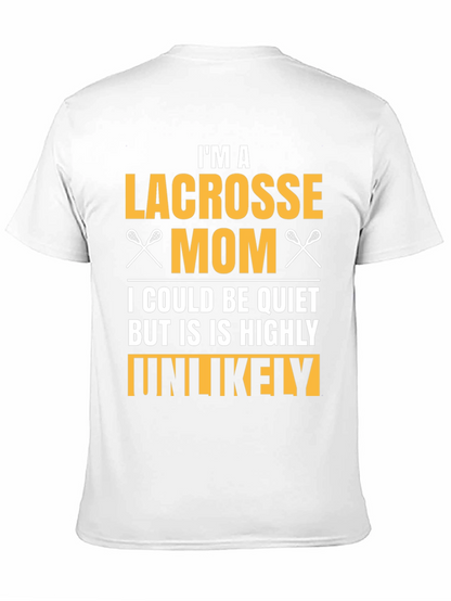 Lacrosse Mom T-Shirt - Highly Unlikely to Be Quiet
