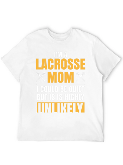 Lacrosse Mom T-Shirt - Highly Unlikely to Be Quiet