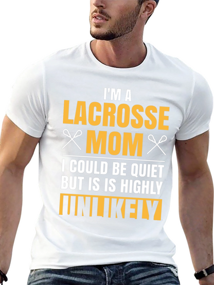 Lacrosse Mom T-Shirt - Highly Unlikely to Be Quiet