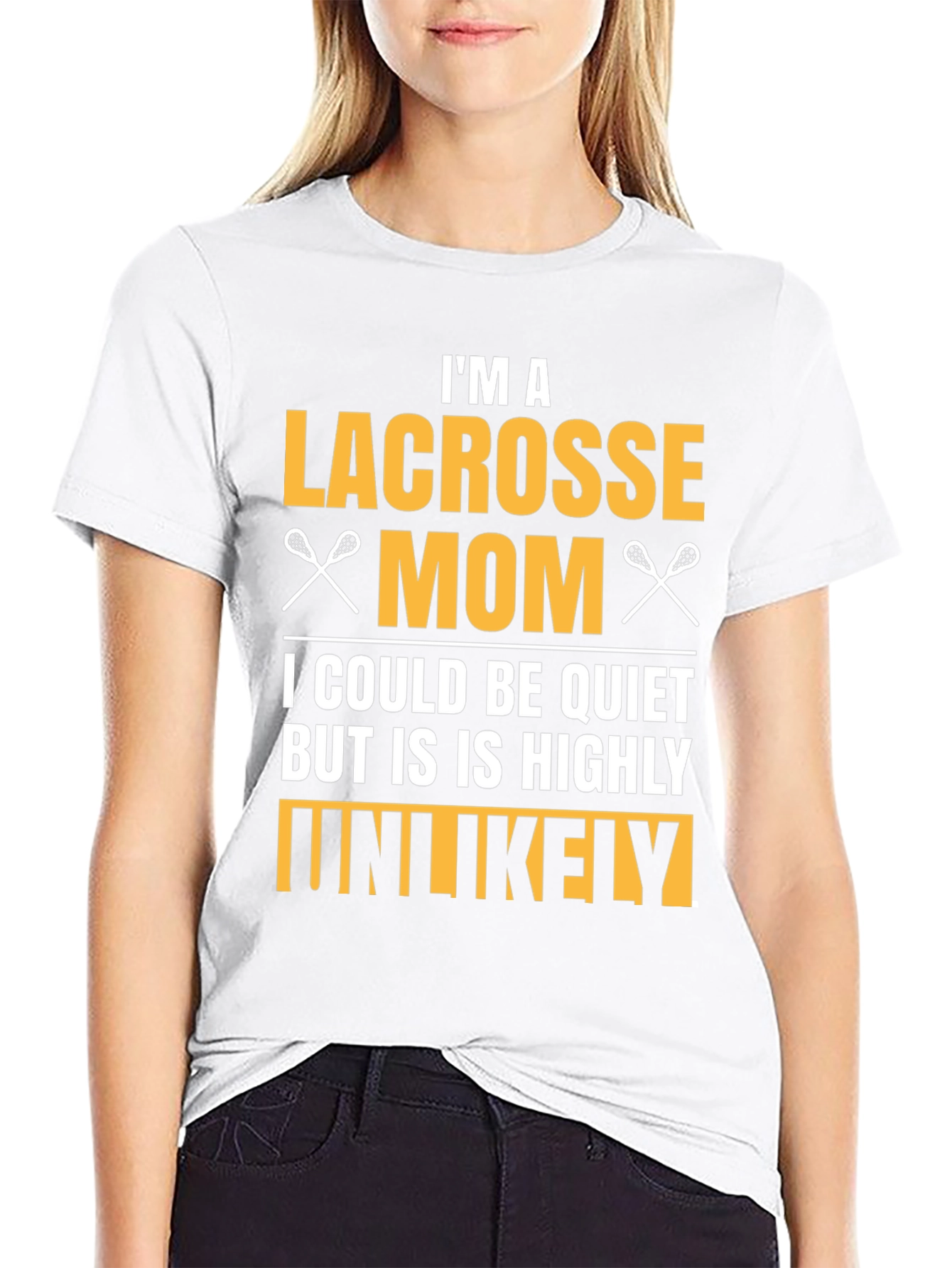 Lacrosse Mom T-Shirt - Highly Unlikely to Be Quiet