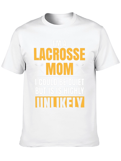 Lacrosse Mom T-Shirt - Highly Unlikely to Be Quiet