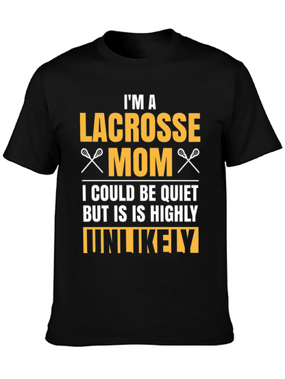 Lacrosse Mom T-Shirt - Highly Unlikely to Be Quiet