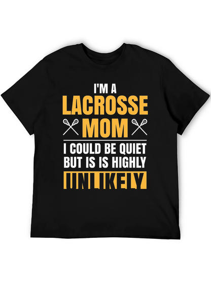 Lacrosse Mom T-Shirt - Highly Unlikely to Be Quiet