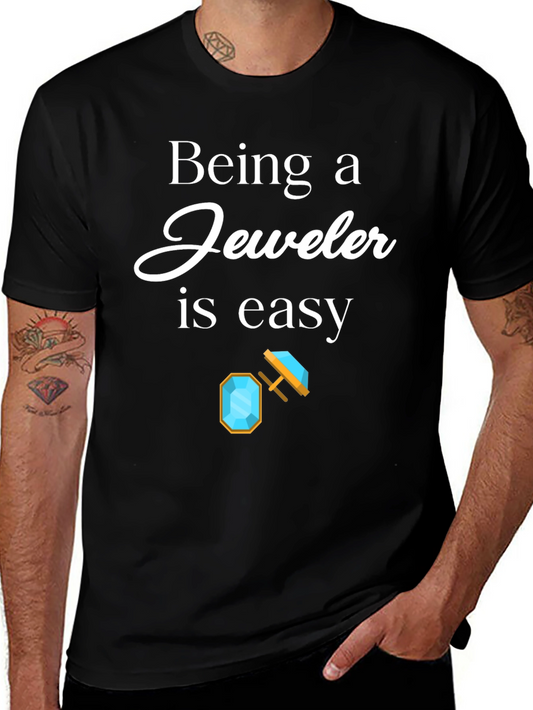 Jeweler T-Shirt - Being a Jeweler is Easy Black Tee