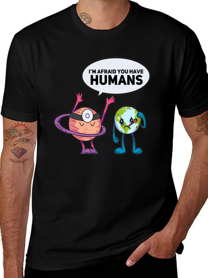 Im Afraid You Have Humans Graphic T-Shirt