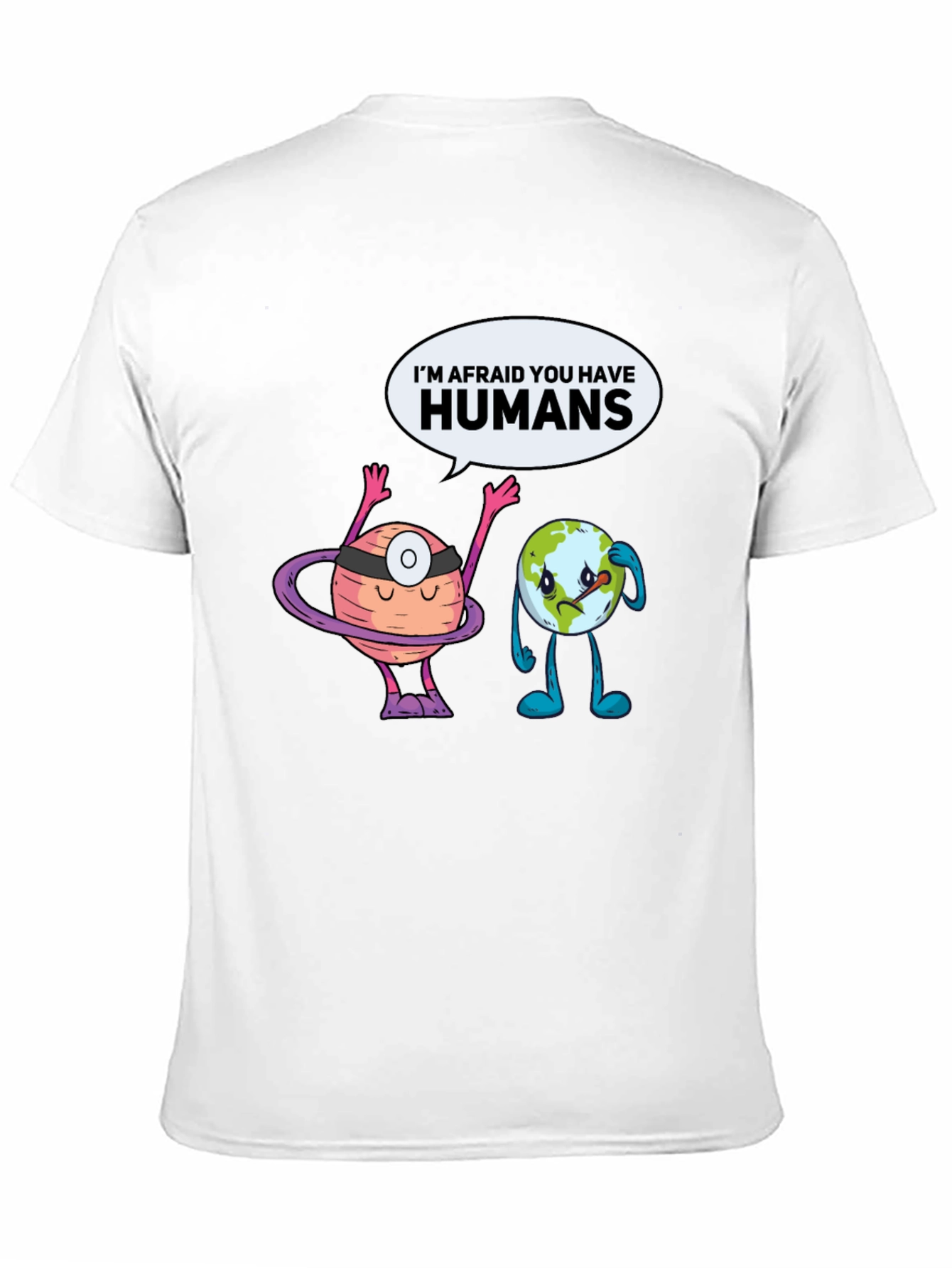 Im Afraid You Have Humans Graphic T-Shirt