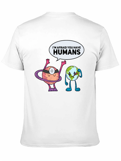 Im Afraid You Have Humans Graphic T-Shirt