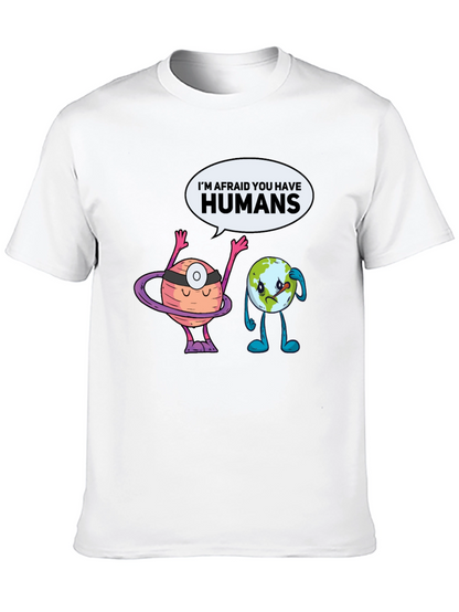Im Afraid You Have Humans Graphic T-Shirt