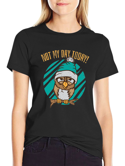 Not My Day Today Owl T-Shirt