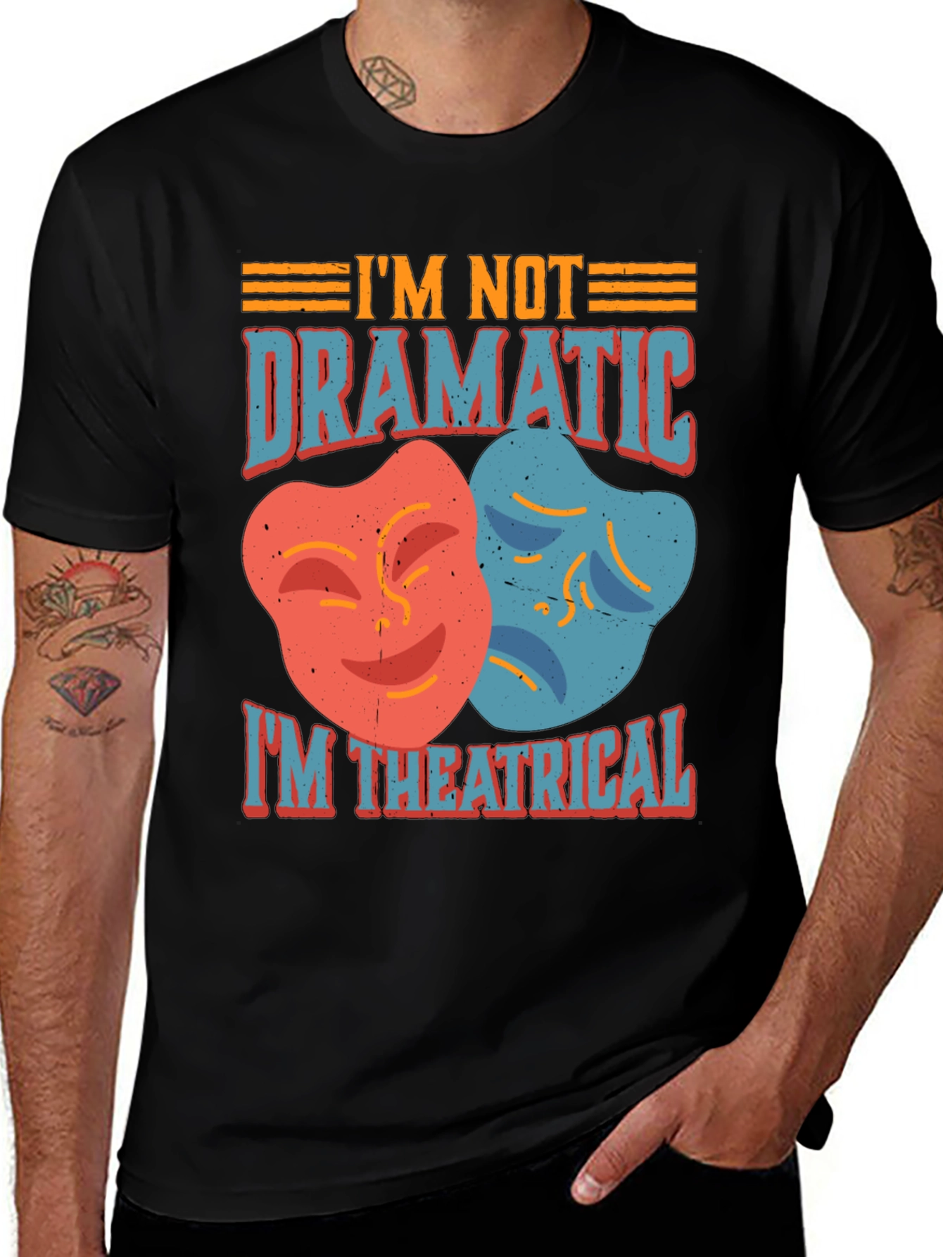 Im Not Dramatic Im Theatrical T-Shirt