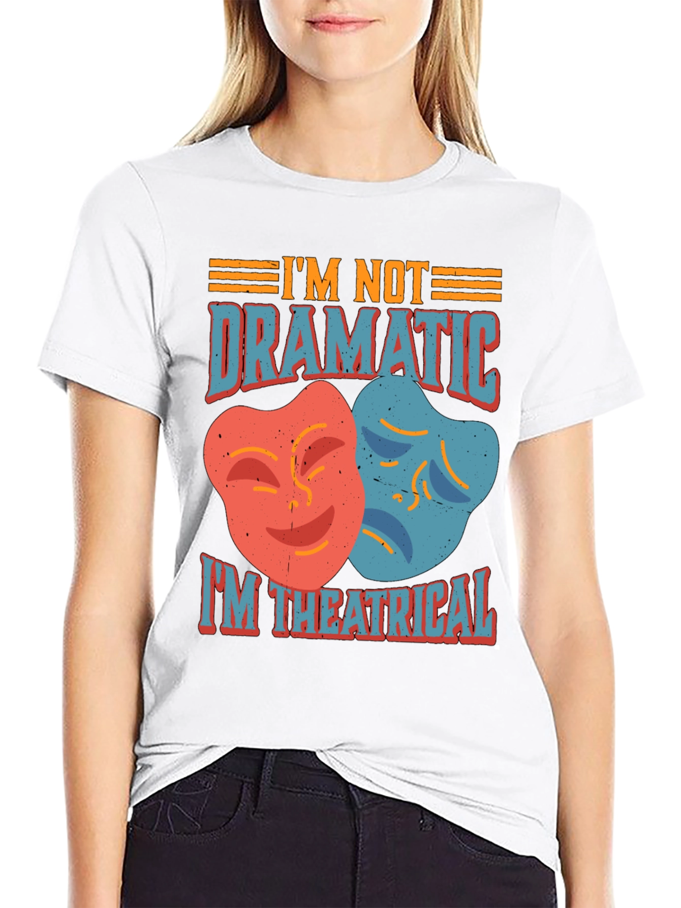 Im Not Dramatic Im Theatrical T-Shirt