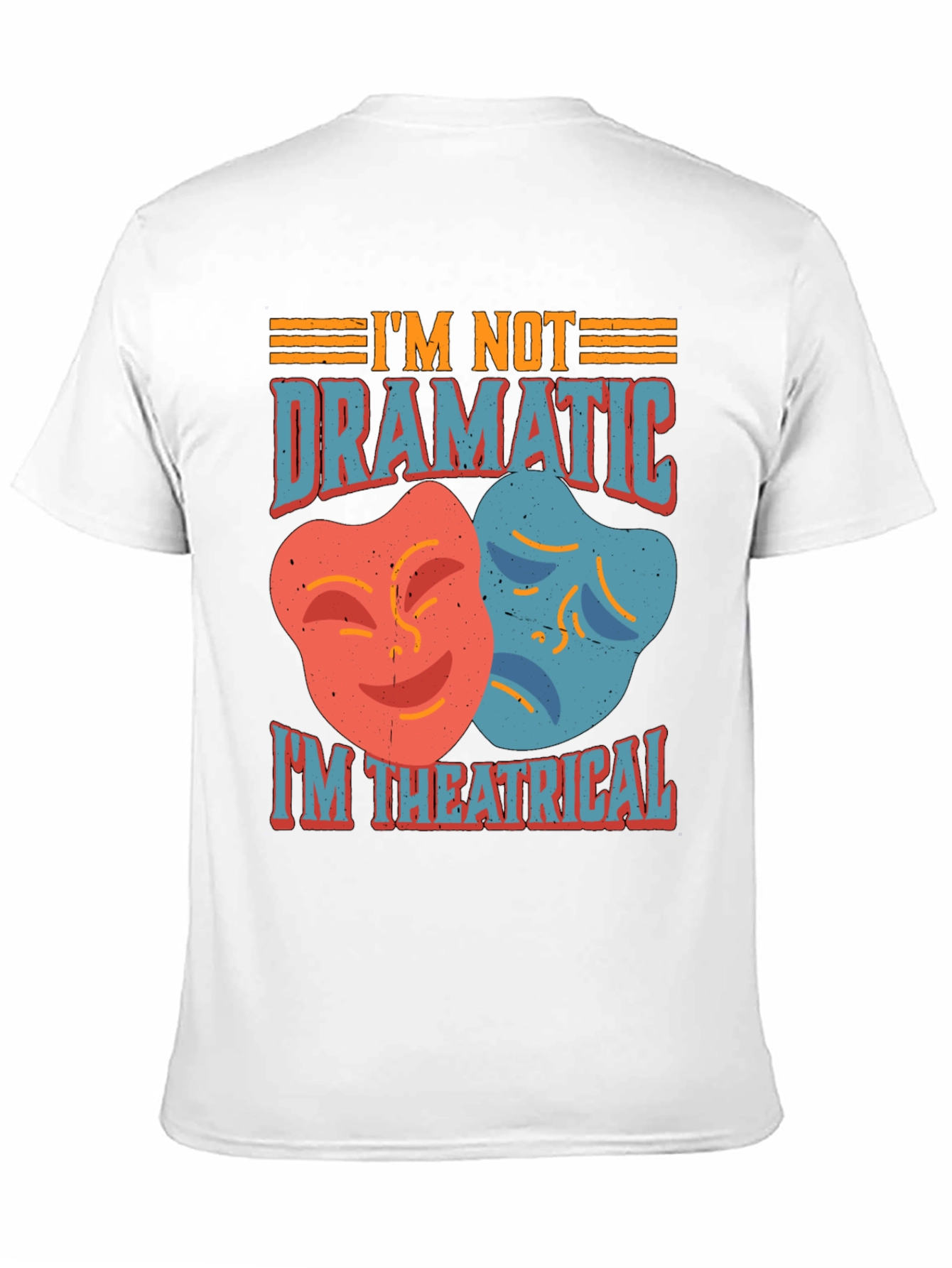 Im Not Dramatic Im Theatrical T-Shirt