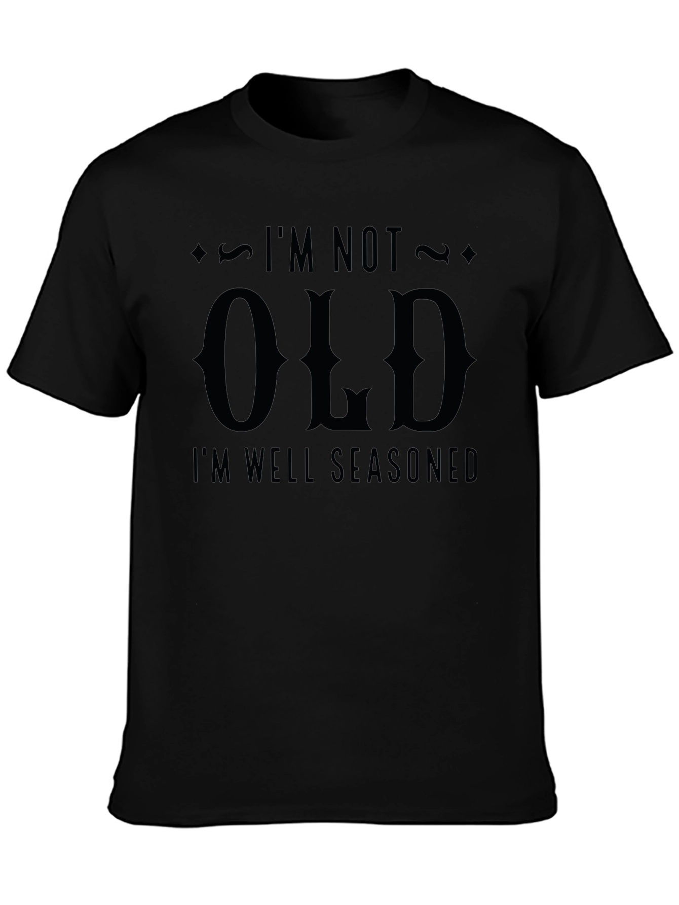Im Not Old Im Well Seasoned Graphic Tee