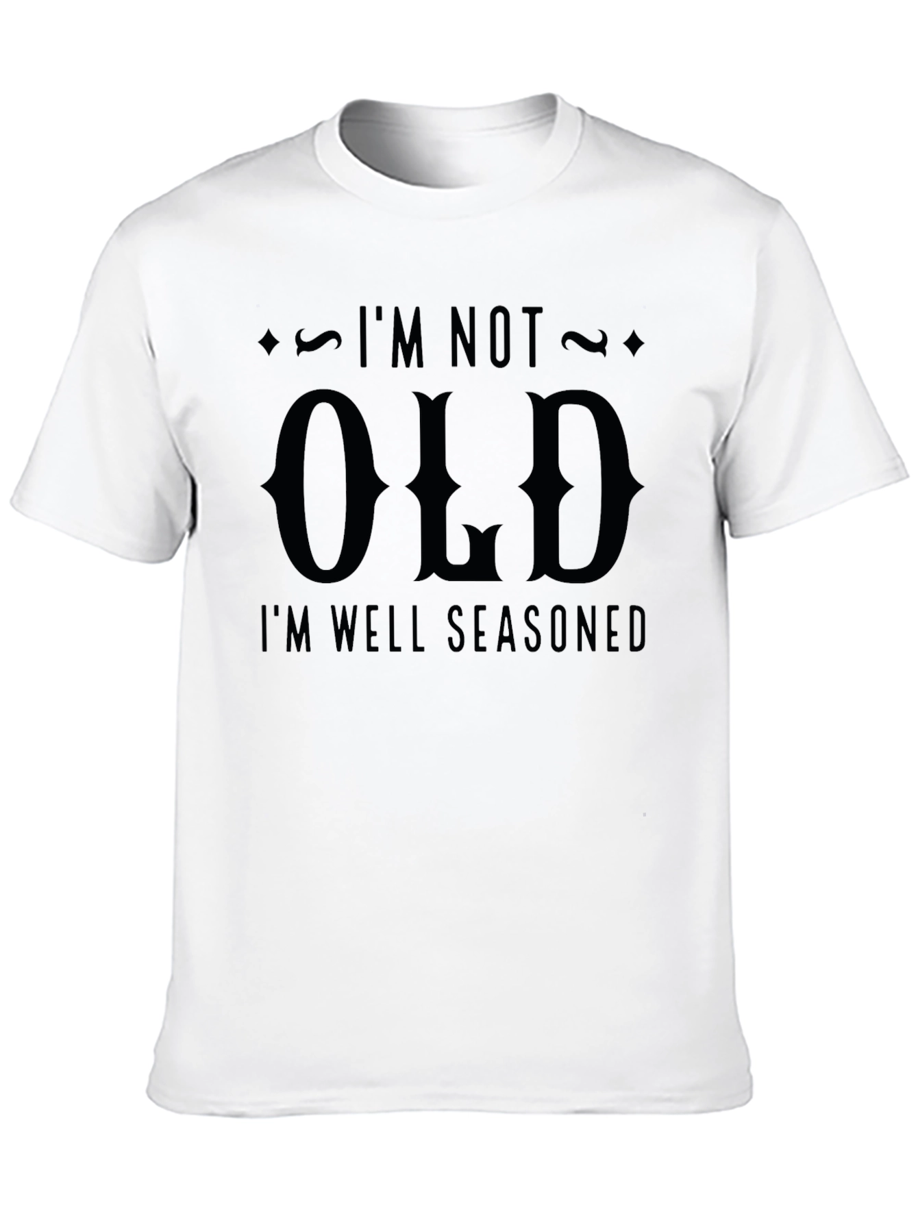 Im Not Old Im Well Seasoned Graphic Tee