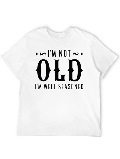 Im Not Old Im Well Seasoned Graphic Tee