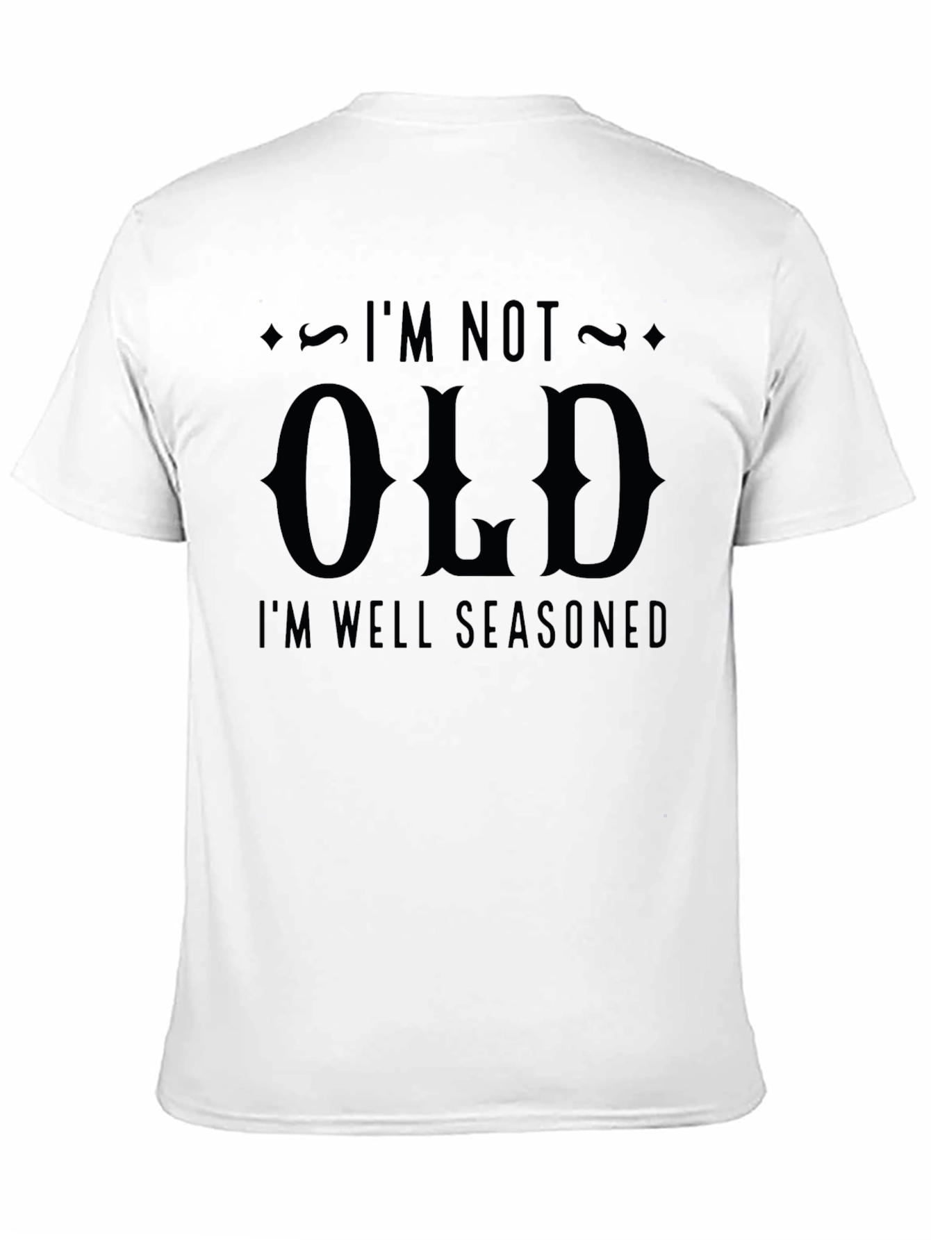 Im Not Old Im Well Seasoned Graphic Tee