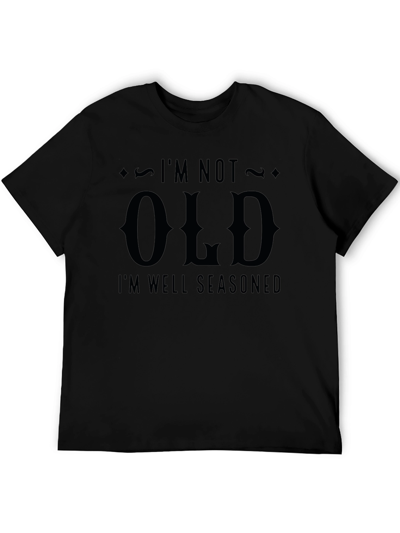 Im Not Old Im Well Seasoned Graphic Tee