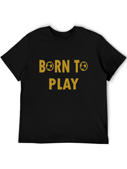 Born to Play Soccer T-Shirt - Black