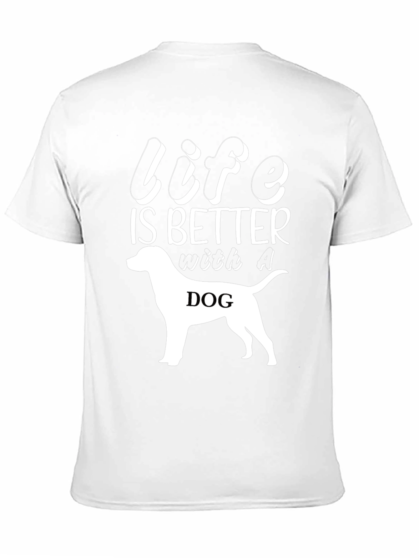 Life Is Better With A Dog T-Shirt