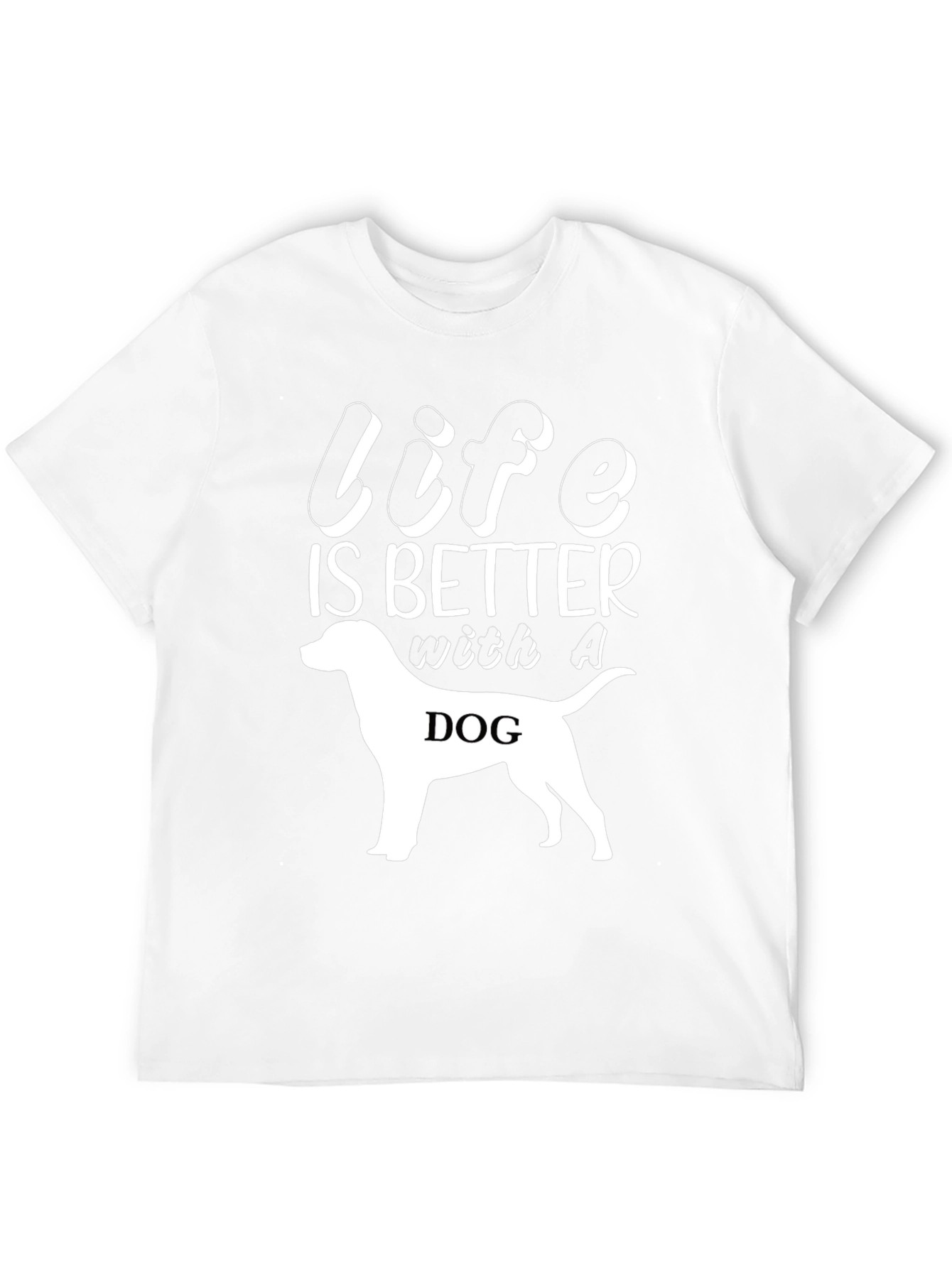 Life Is Better With A Dog T-Shirt