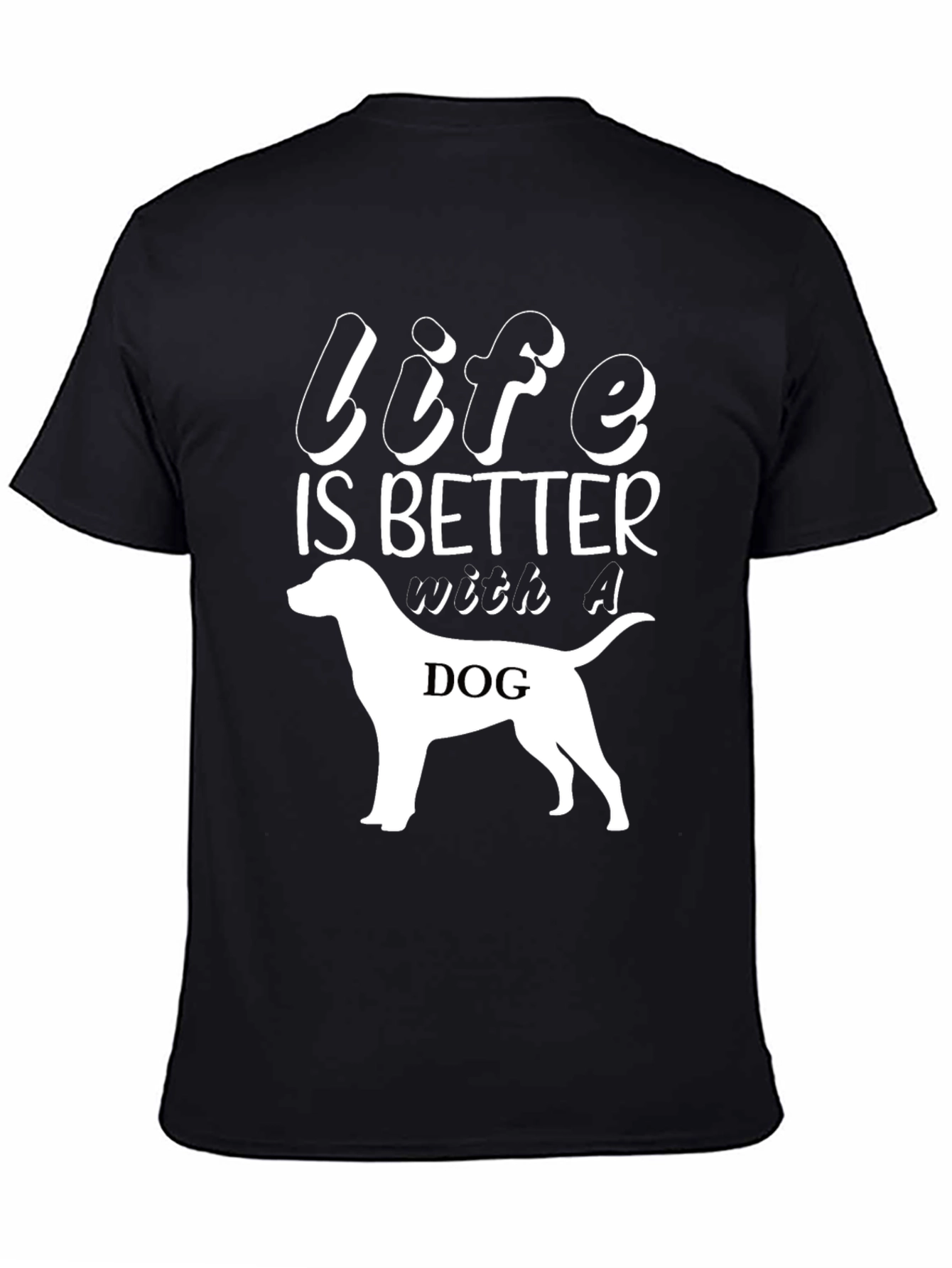 Life Is Better With A Dog T-Shirt