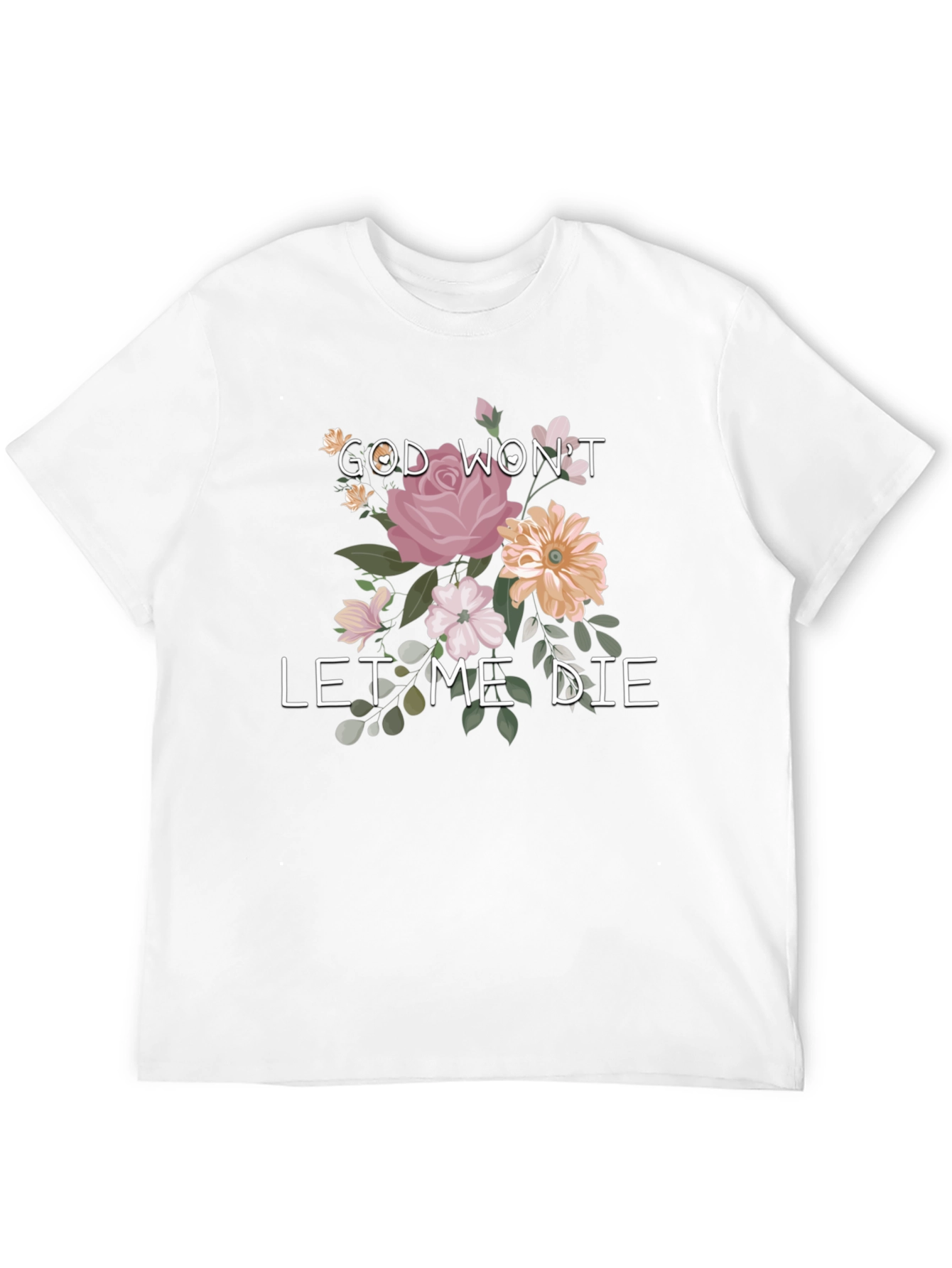 Floral Graphic T-Shirt: God Wont Let Me Die