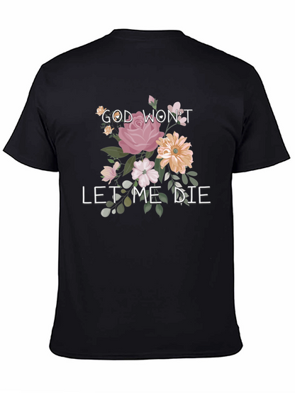 Floral Graphic T-Shirt: God Wont Let Me Die