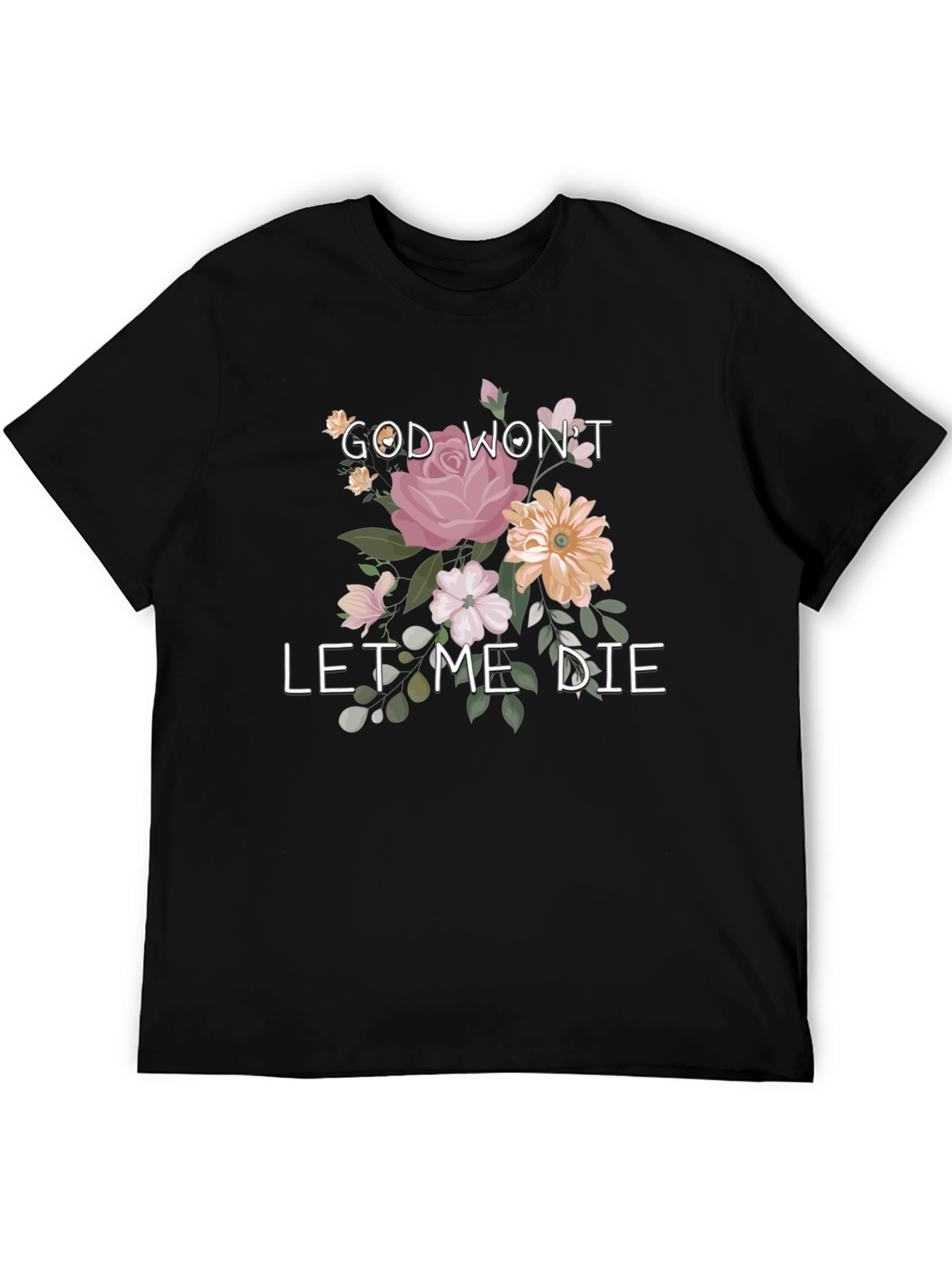 Floral Graphic T-Shirt: God Wont Let Me Die