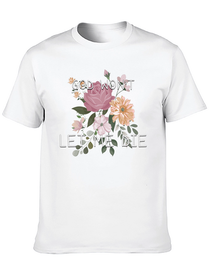 Floral Graphic T-Shirt: God Wont Let Me Die