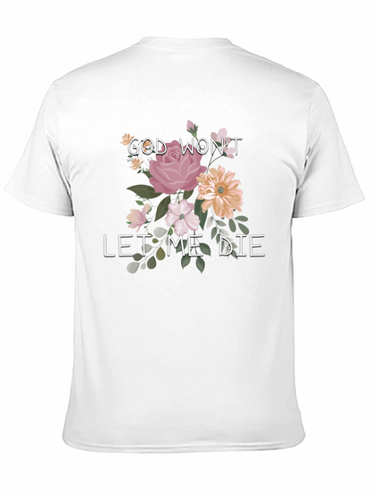 Floral Graphic T-Shirt: God Wont Let Me Die