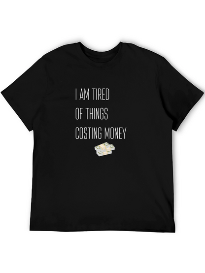 Tired of Things Costing Money T-Shirt