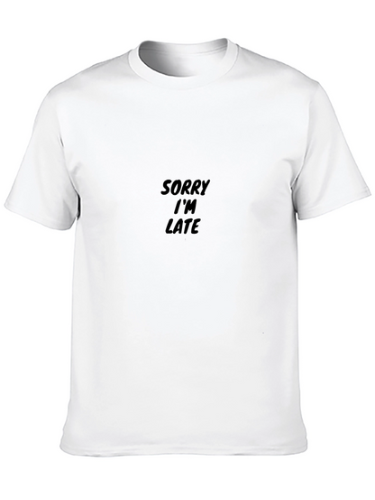 Sorry Im Late T-Shirt - Classic Crew Neck