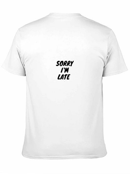 Sorry Im Late T-Shirt - Classic Crew Neck