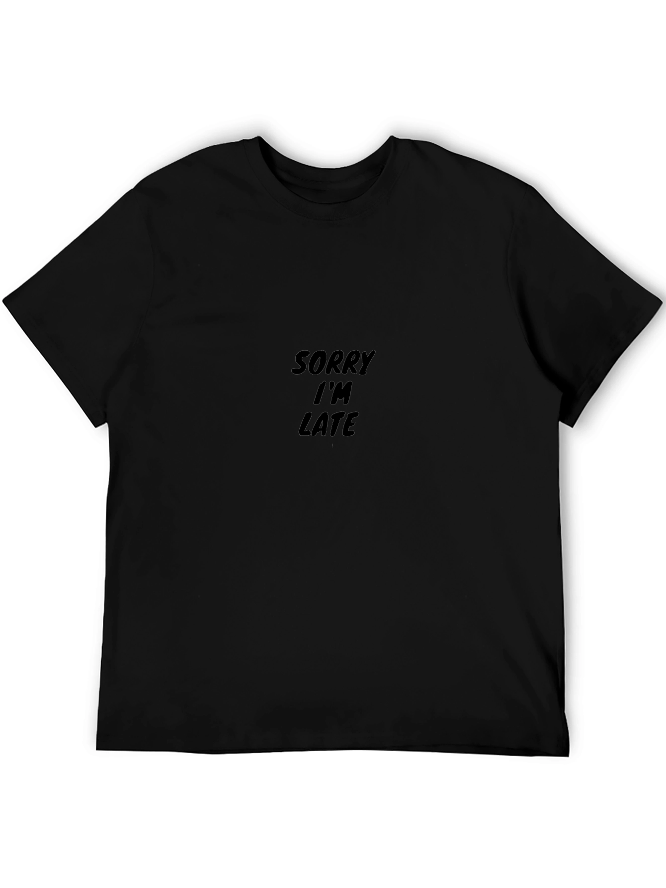Sorry Im Late T-Shirt - Classic Crew Neck