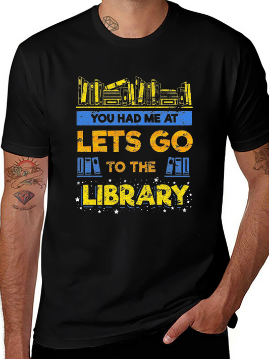 You Had Me At Lets Go To The Library T-Shirt