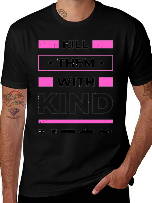 Kill Them with Kindness T-Shirt