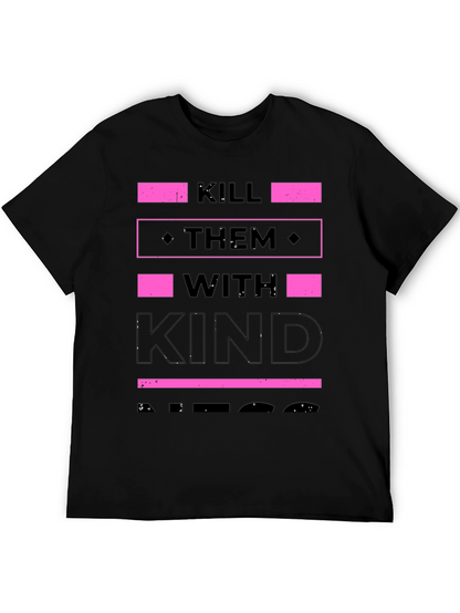 Kill Them with Kindness T-Shirt