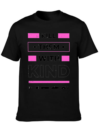 Kill Them with Kindness T-Shirt