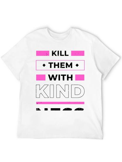 Kill Them with Kindness T-Shirt