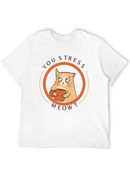You Stress Meowt T-Shirt - Funny Cat Lover Tee