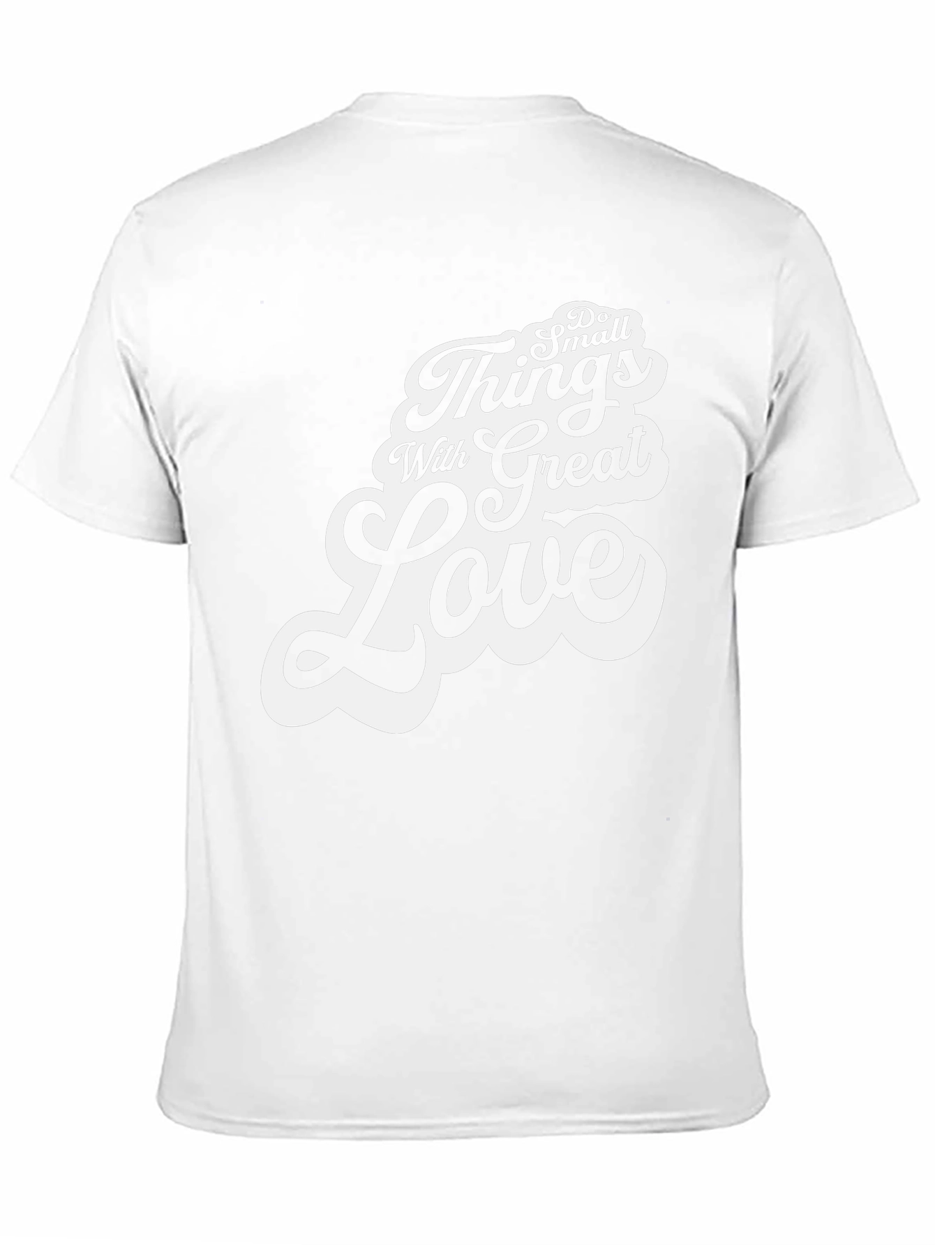 Do Small Things With Great Love T-Shirt