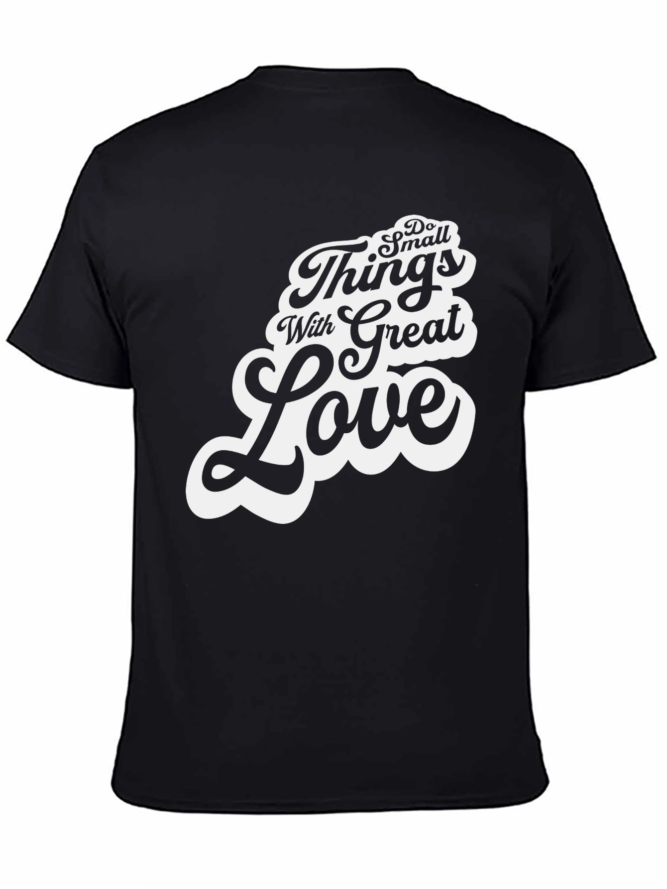 Do Small Things With Great Love T-Shirt