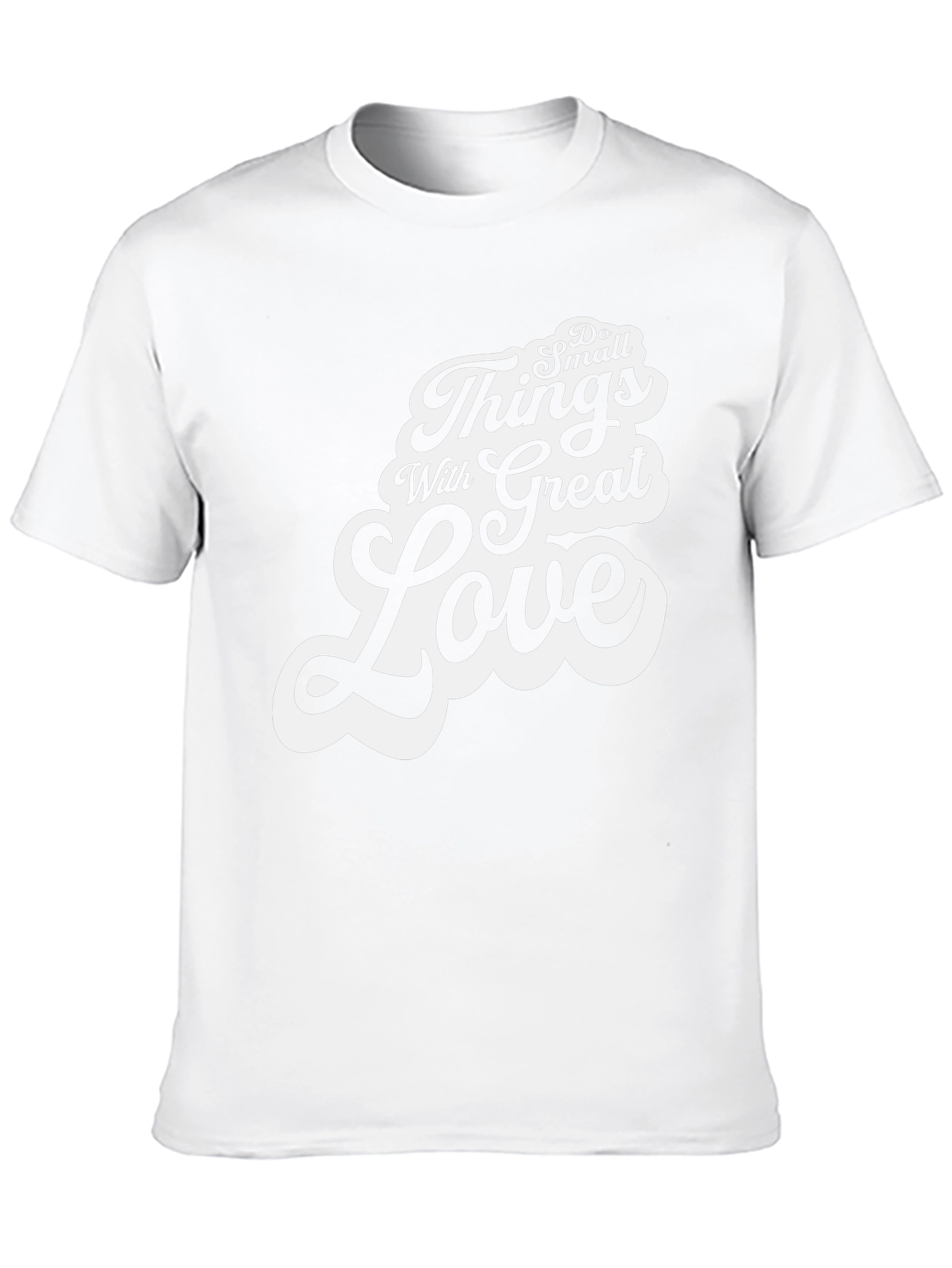Do Small Things With Great Love T-Shirt