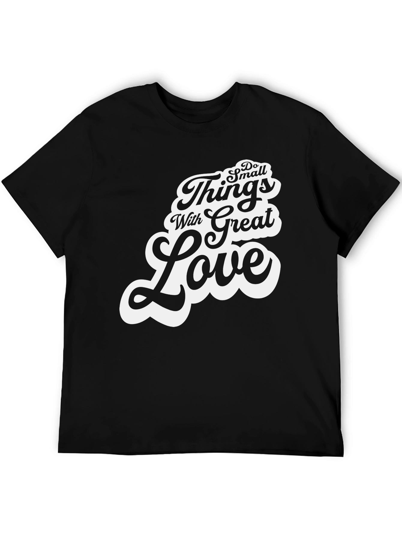 Do Small Things With Great Love T-Shirt