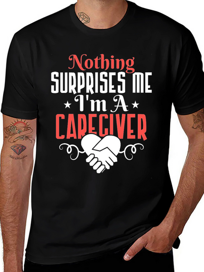 Caregiver T-Shirt: Nothing Surprises Me